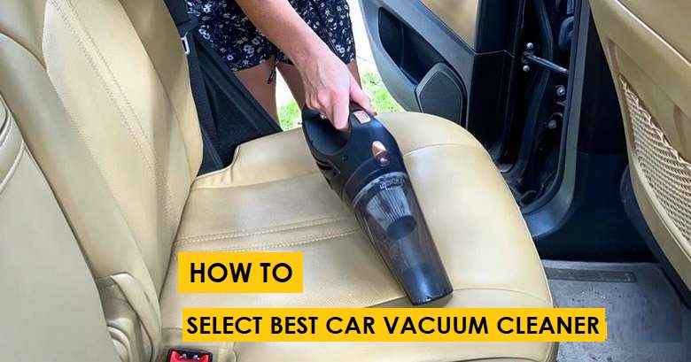 How To Select Best Car Vacuum Cleaner In India How To Select Best Car Vacuum Cleaner In India