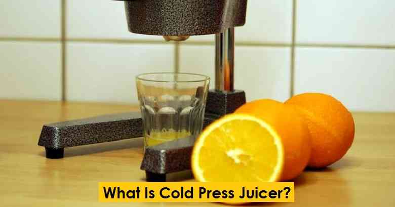 What Is Cold Press Juicer? (Answered + Detailed Guide) What Is Cold Press Juicer? (Answered + Detailed Guide)