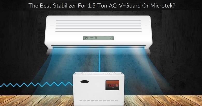 Best Stabilizer For 1.5 Ton AC In India 2023: V-Guard Or Microtek? Best Stabilizer For 1.5 Ton AC In India: V-Guard Or Microtek?